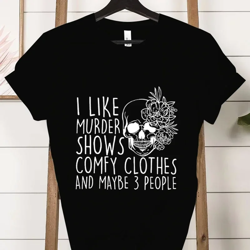 Summer Clothing I Like Murder Display Comfortable Clothes Maybe 3 People Mom Gift Mom Fashion Women's Round Neck T-shirt Shirt