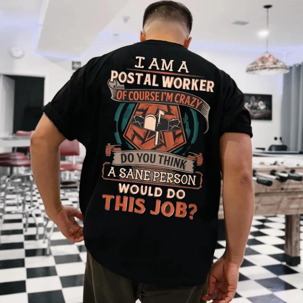 Postal Worker Funny T-Shirt Made in The USA ΤΑΜΑ POSTAL WORKER OF COURSE I'M CRAZY DO YOU THINK A SANE PERSON WOULD DO THIS JOB?