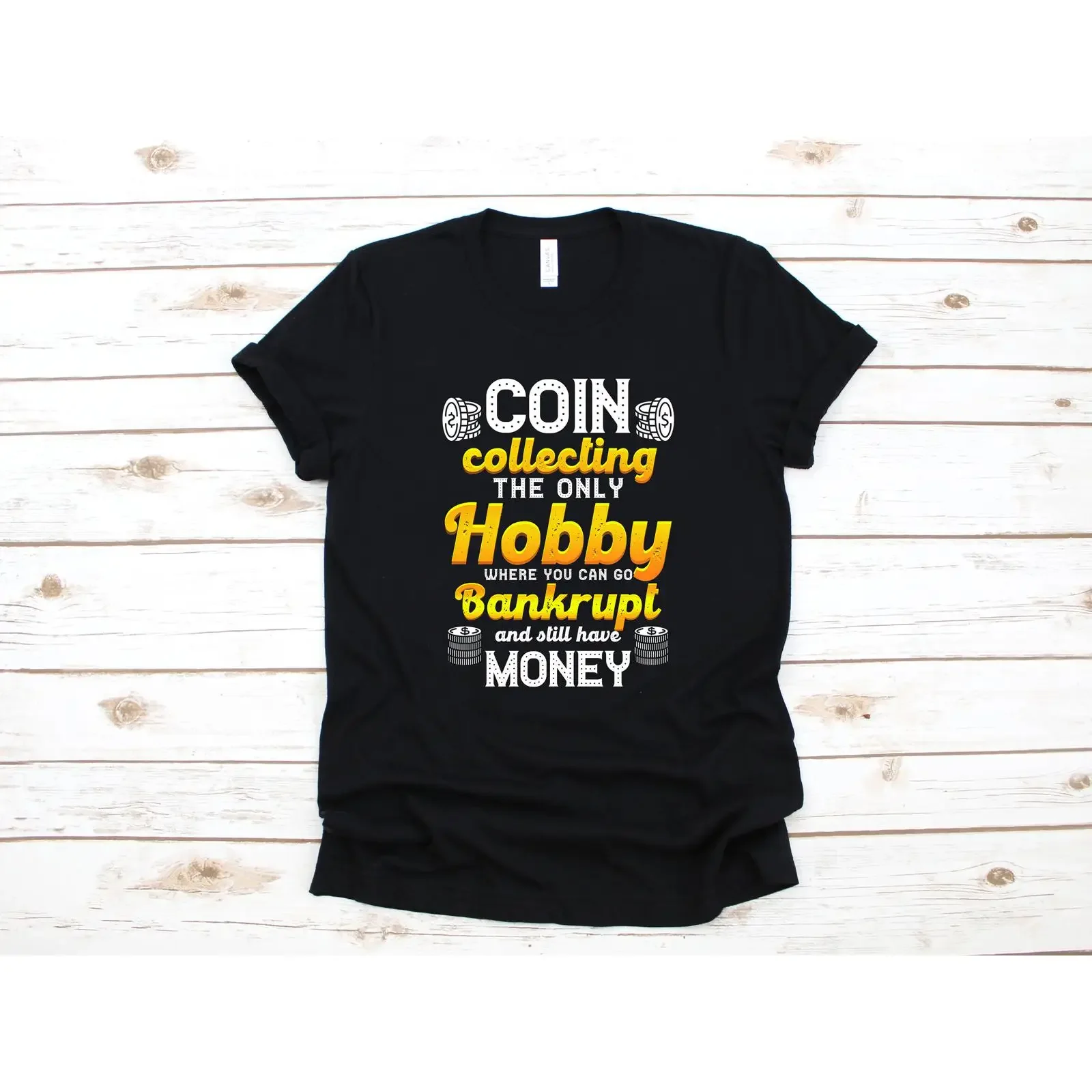 Funny Coin Collecting T Shirt Collector Numismatist Hobby Quote for Numismatic Enthusiasts vintage Washed Stylish Stretched