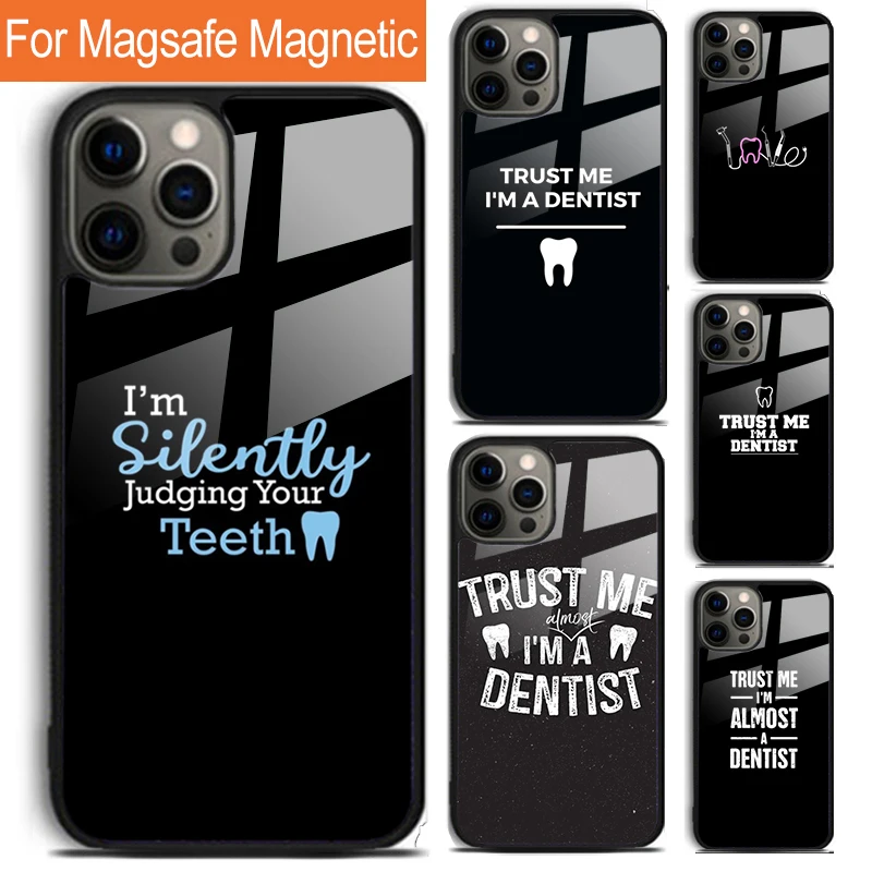 Trust Me I'm A Dentist Phone Case For iPhone 16 15 14 13 12 11 Pro Max Plus Magsafe Magnetic Wireless Charging Cover