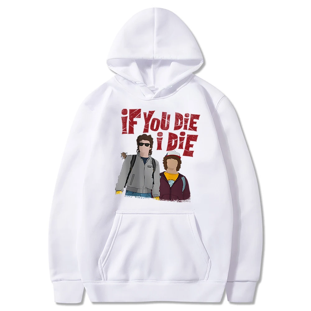 

If You Die I Die St5 Steve and Dustin Hoodie 80s Sci-Fi Dark Romance Quote Shirts Funny Valentine's Day Tops Best Friends Hoodie