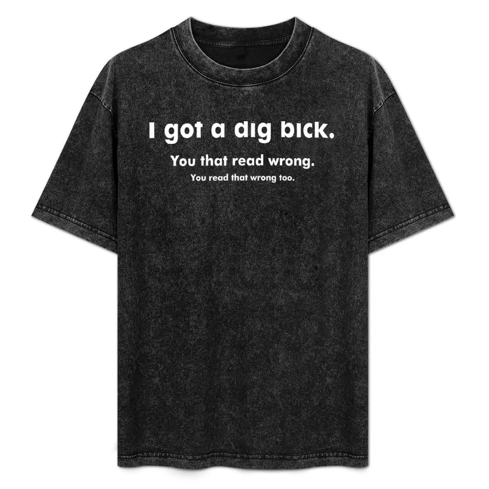 

I Got A Dig Bick Mens Womens Hoodie / T-Shirt Basic Solid Color Casual Tee Shirt