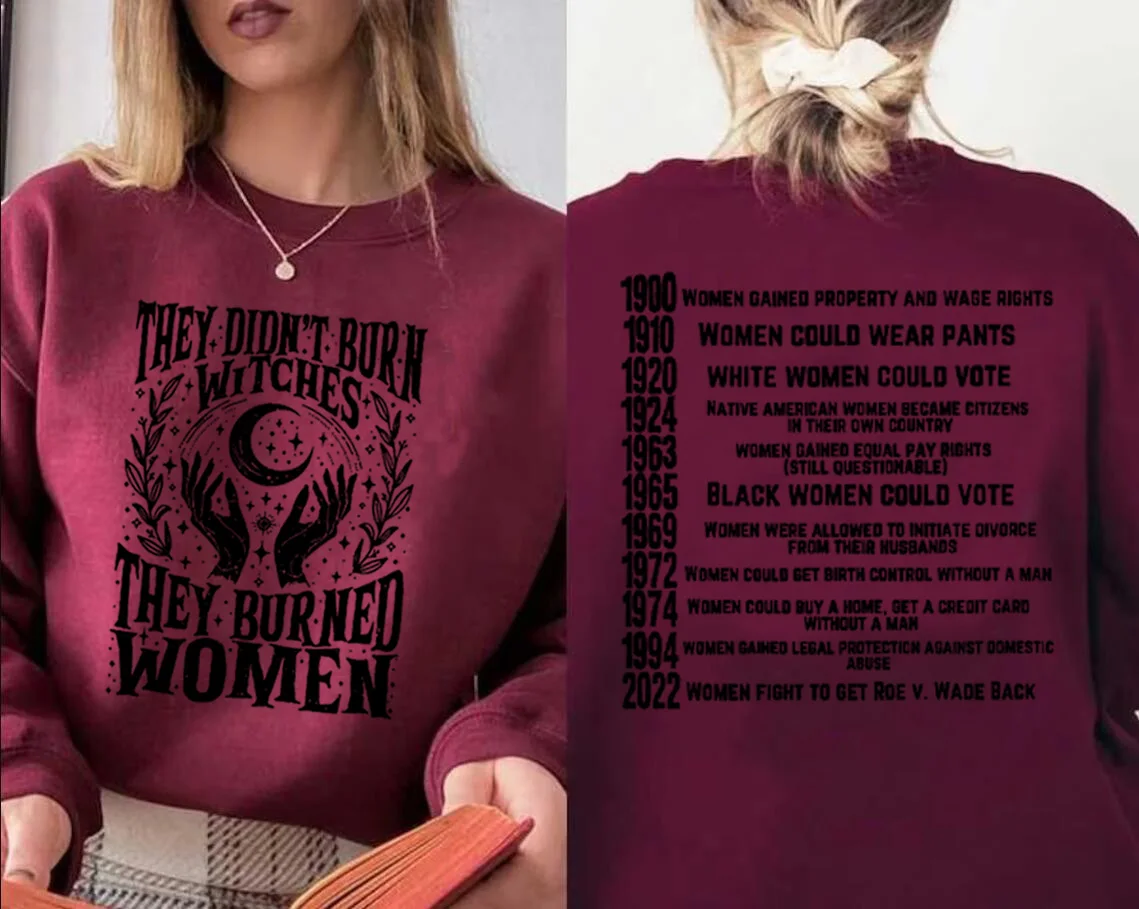 They Didn't Burn Witches Sweatshirt They Burned Women Rights Dates Witch Hooded Sweatshirts Harajuku Pullover Womens Clothing