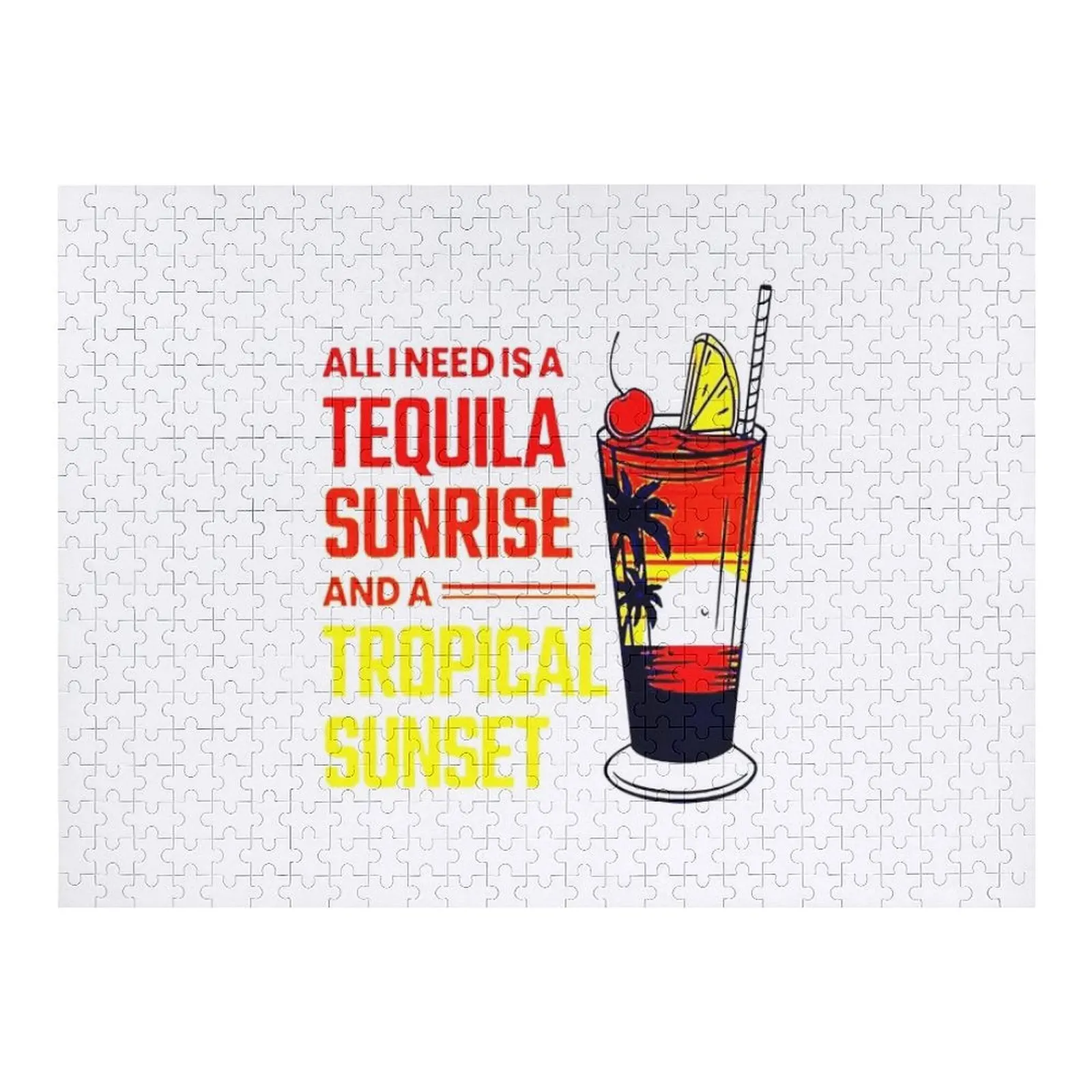

All I Need Is Tequila Sunrise And A Tropical Sunset Classic Jigsaw Puzzle Custom Kids Toy Customized Picture Personalized Puzzle