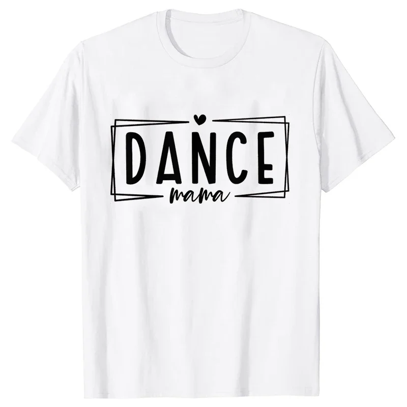Fashion Women Dance Mom T Shirt Ballet Mom Funny Casual O-neck Short Sleeves T-shirt Music Life Summer Kawaii Female Tee Shirt