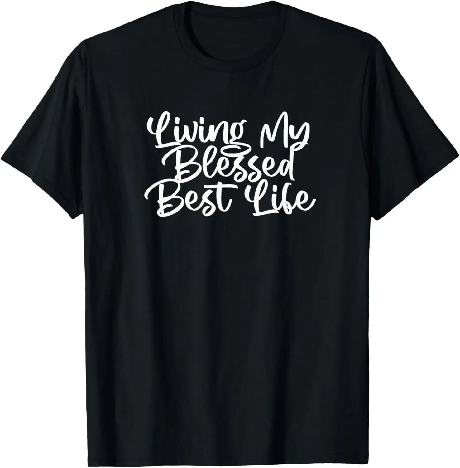 

Simple Funny Living My Blessed Best Life T-Shirt