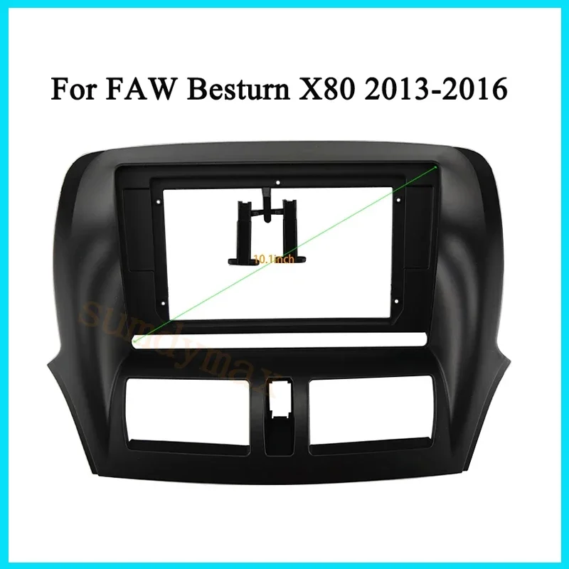 10.1inch Car radio Frame Adapter for Faw Bestune X80 2013-2018 2din big screen Android Radio Dask Kit Fascia