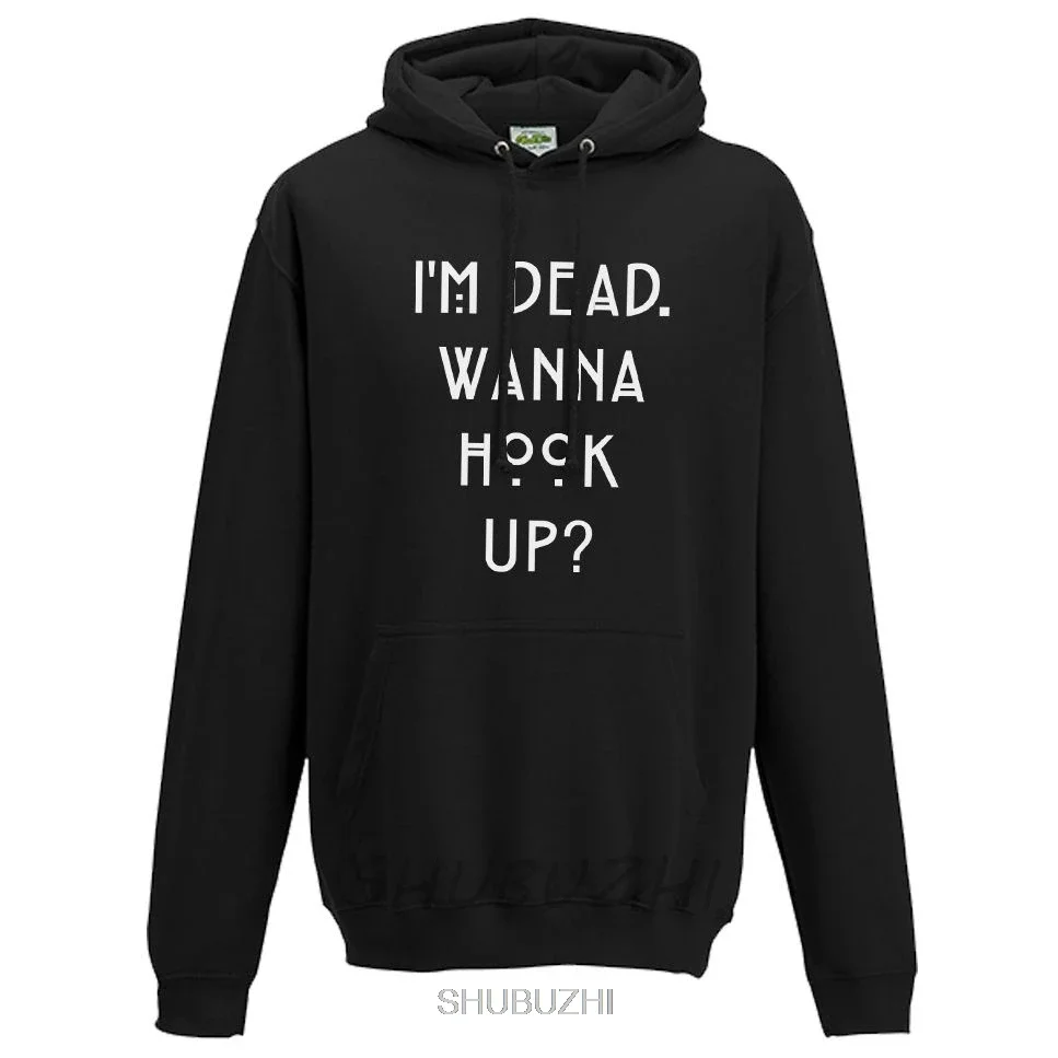 I'm Dead. Wanna Hook Up Hoodie - Funny American Inspired Unisex Fashion Hoody