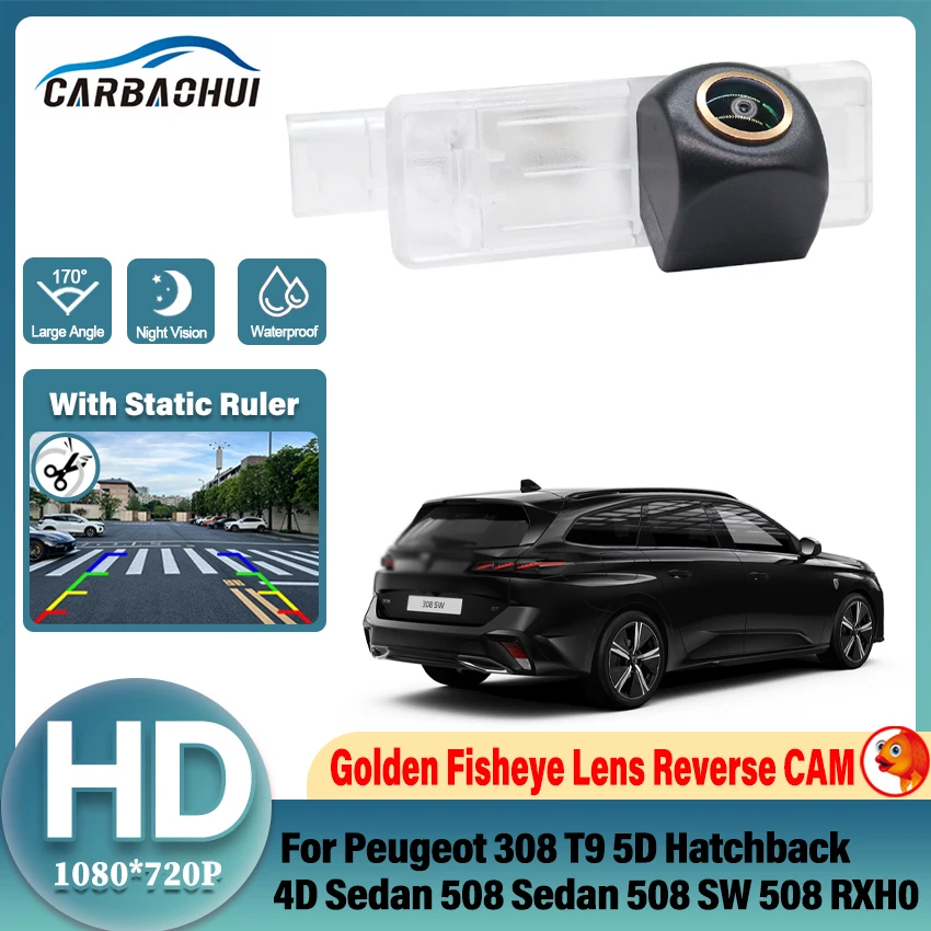 For Peugeot 308 T9 5D Hatchback 4D Sedan 2013~2019 508 Sedan 508 SW 508 RXH 2011~2018 HD 1080P Golden FishEye CCD Reverse Camera