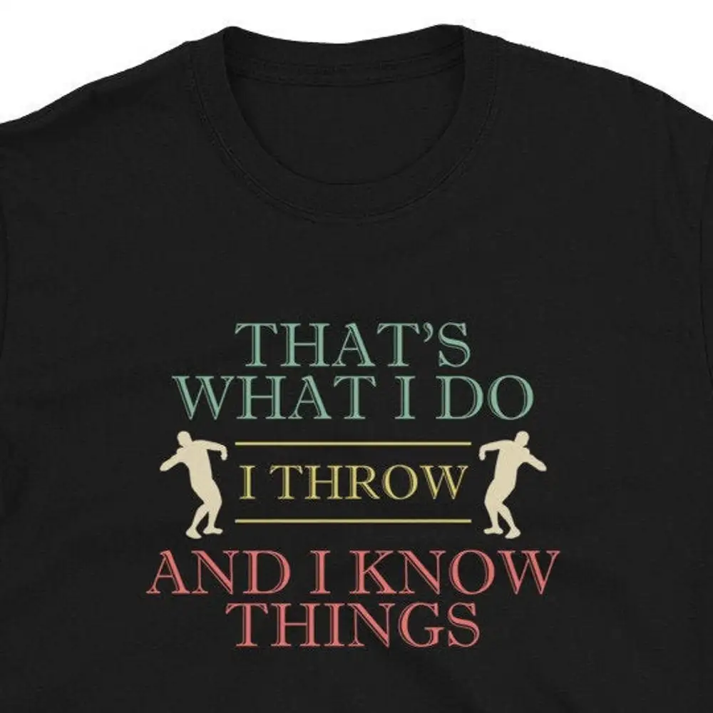 I Throw And Know Things Shot Put Athlete T Shirt For Man Woman Putter Athletics Putting Sports Lover