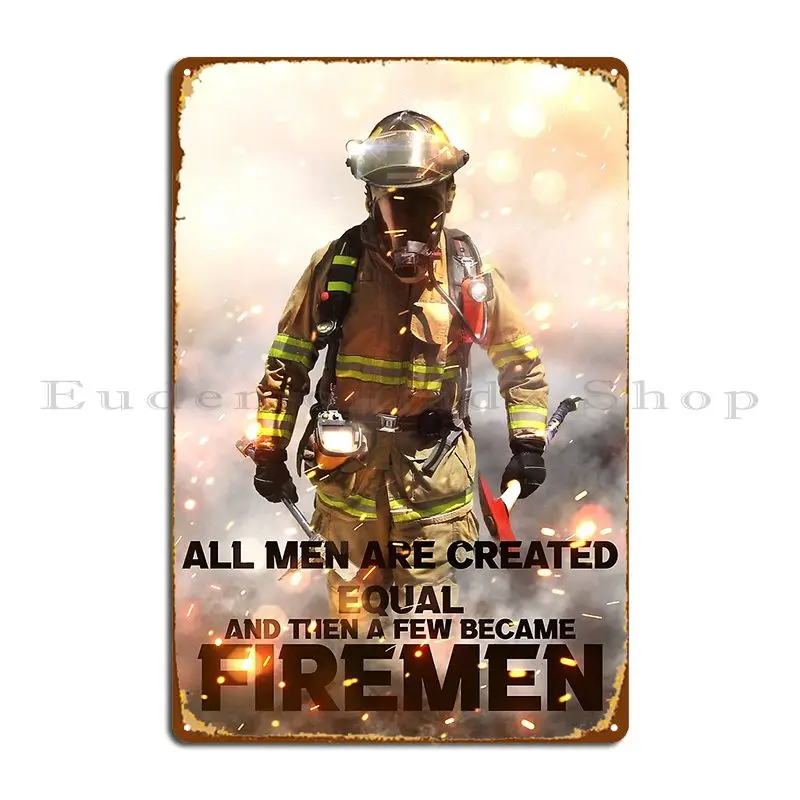 All Men Are Created Equal And A Few Became Firemen Metal Sign Wall Mural Kitchen Wall Customized Club Tin Sign Poster