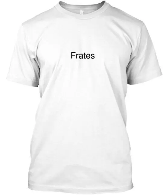 Frates T-Shirt Made in the USA Size S to 5XL