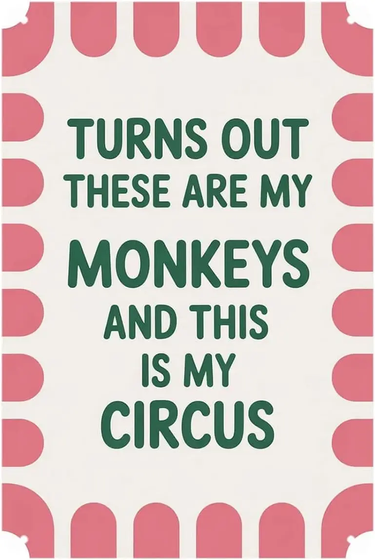 Funny Quote Turns Out These Are My Monkeys And This Is My Circus Tin Sign Sarcastic Retro Vintage Metal Signs Wall Decor for Kit