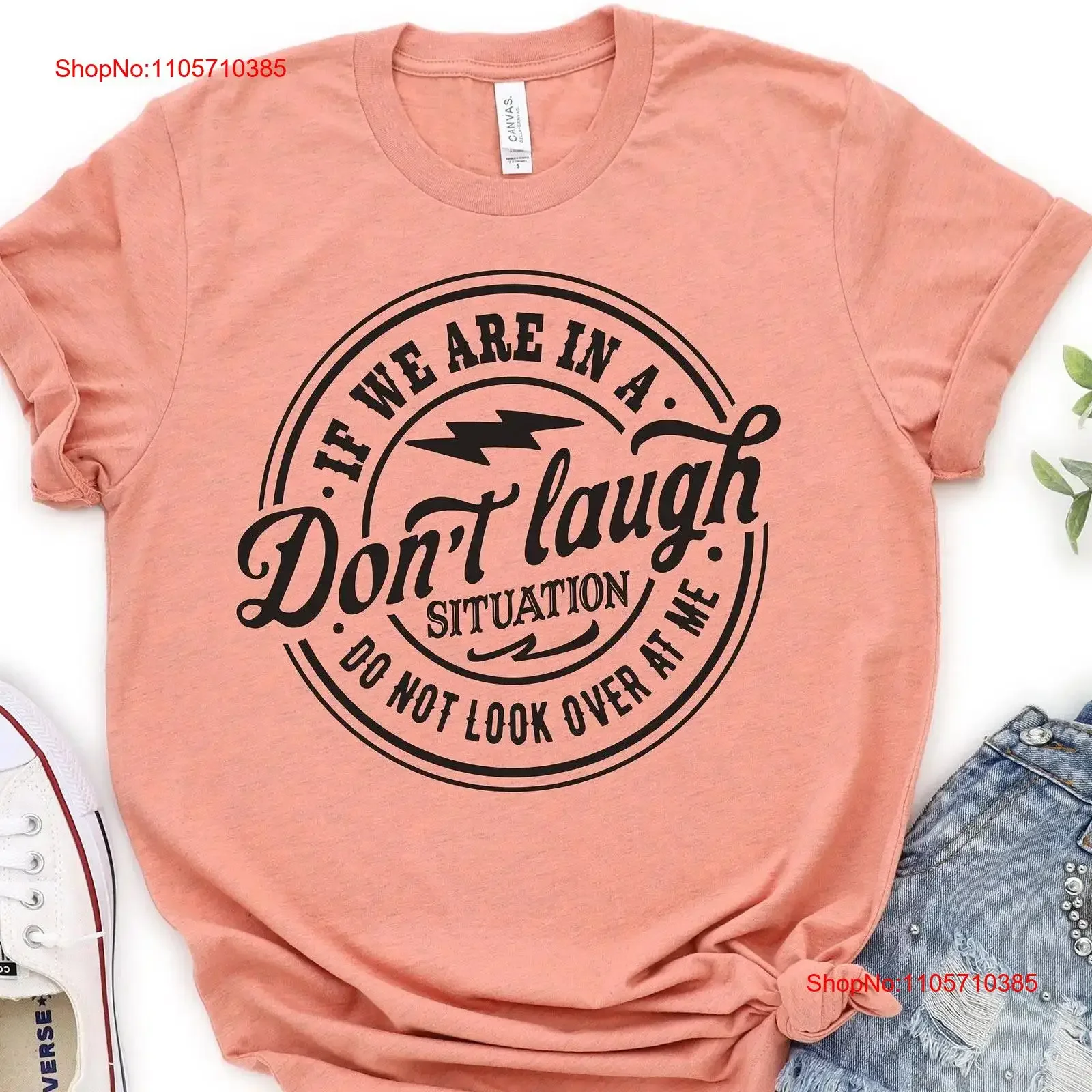 Funny AdulT T Shirt If We Are In A Don't Laugh Situation Humor Sarcastic Friend vintage Washed Stylish Top For Everyday Wear