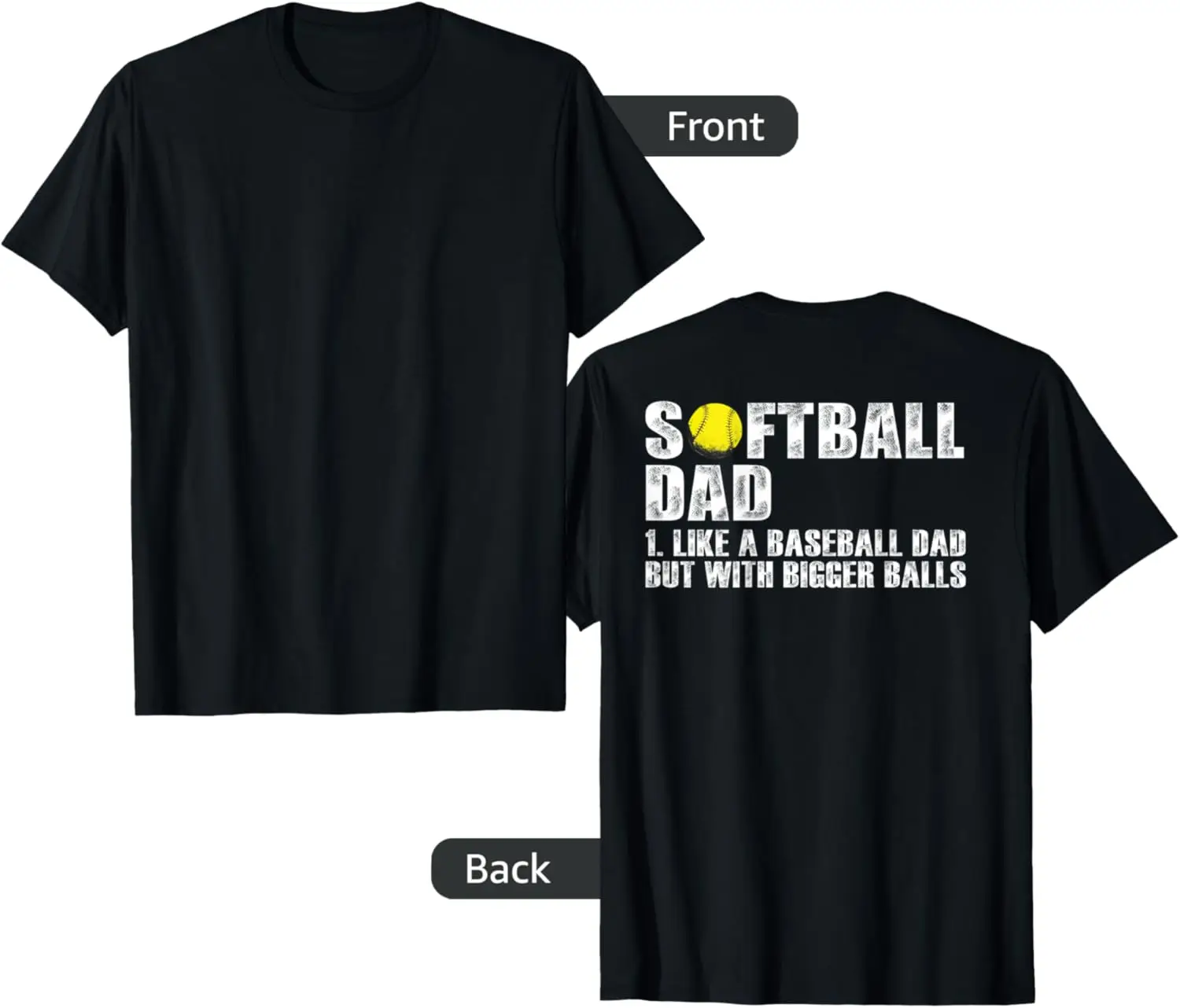 (on back) Softball Dad like A Baseball Dad with Bigger Balls T-Shirt