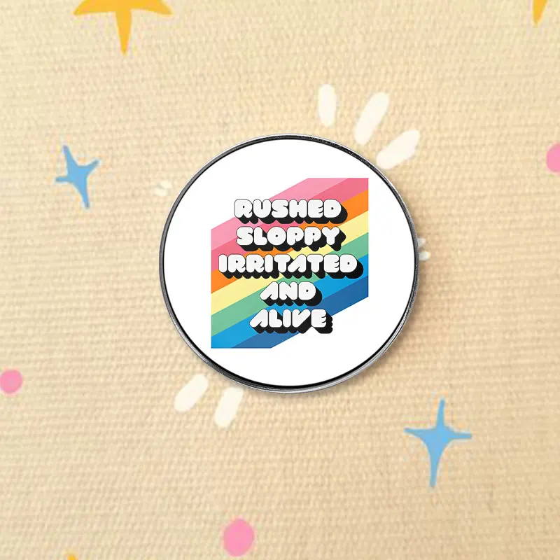 Rushed Sloppy Irritated And Alive Rainbow Text UV Printing Pin Funny Slogan Brooch Lapel Badge Jewelry Gift For Student