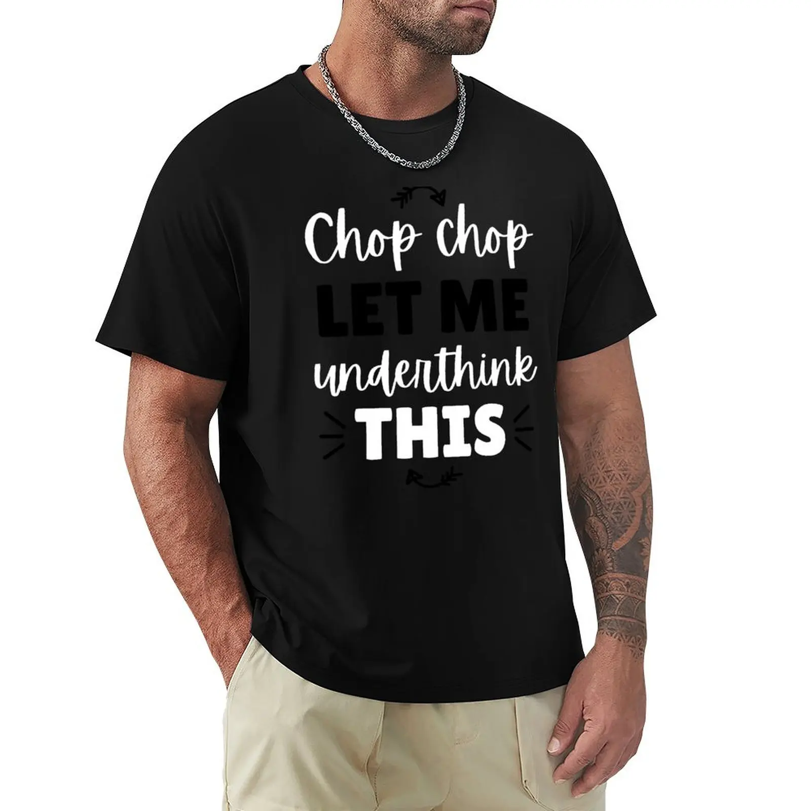 Funny Targe Team, Chop, Chop, Let me underthink this. T-Shirt Work Outdoor Short Sleeve Tee