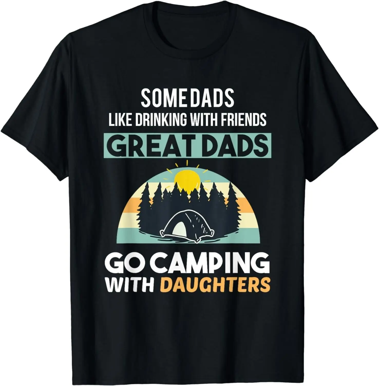 Some Dads Like Drinking With Friends Great Dads Go Camping Gift Unisex T-Shirt