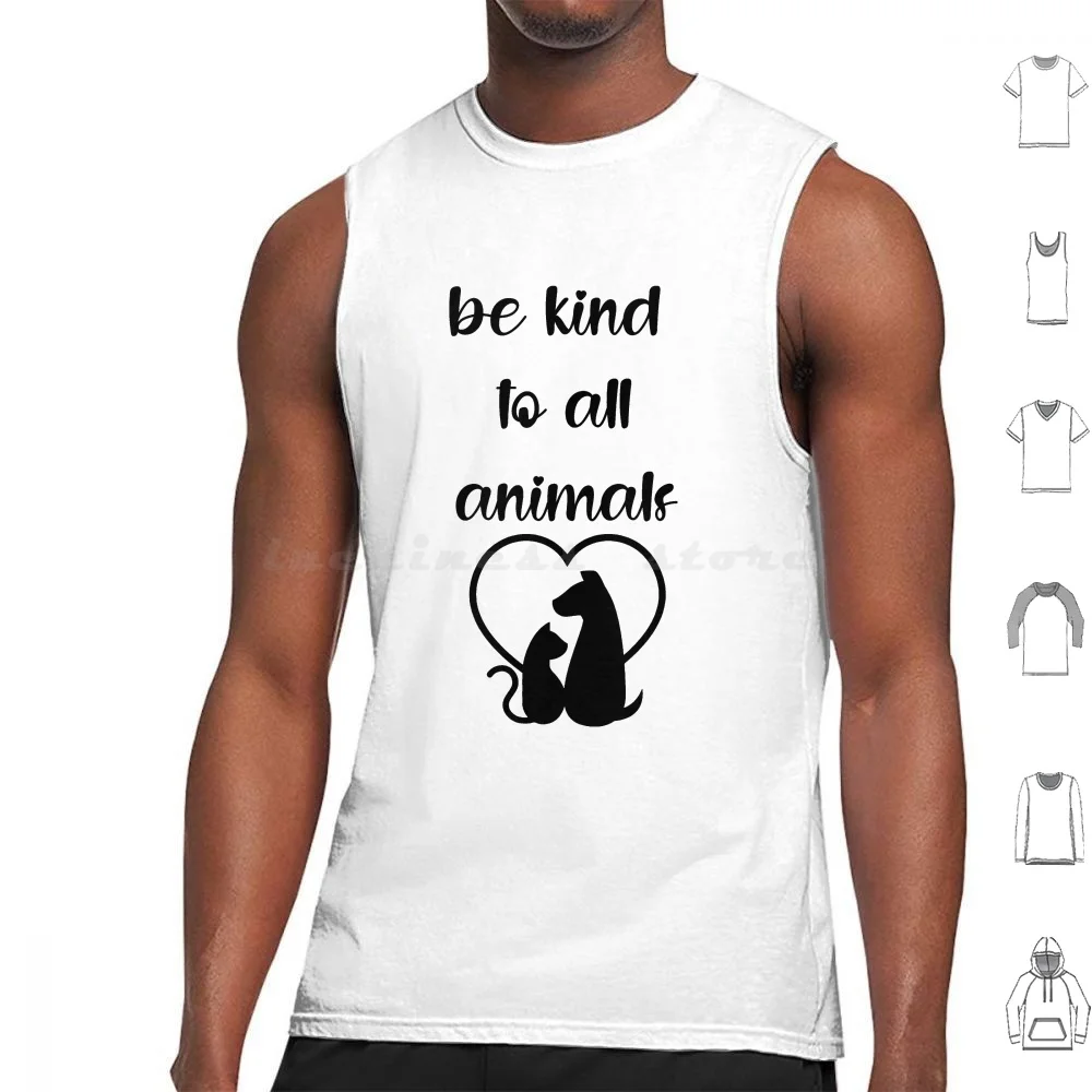 Be Kind To All Animals Tank Tops Vest Sleeveless Animals Funny Cat Dog Cat Music Movie Cool Kindness Love Diversity Love All