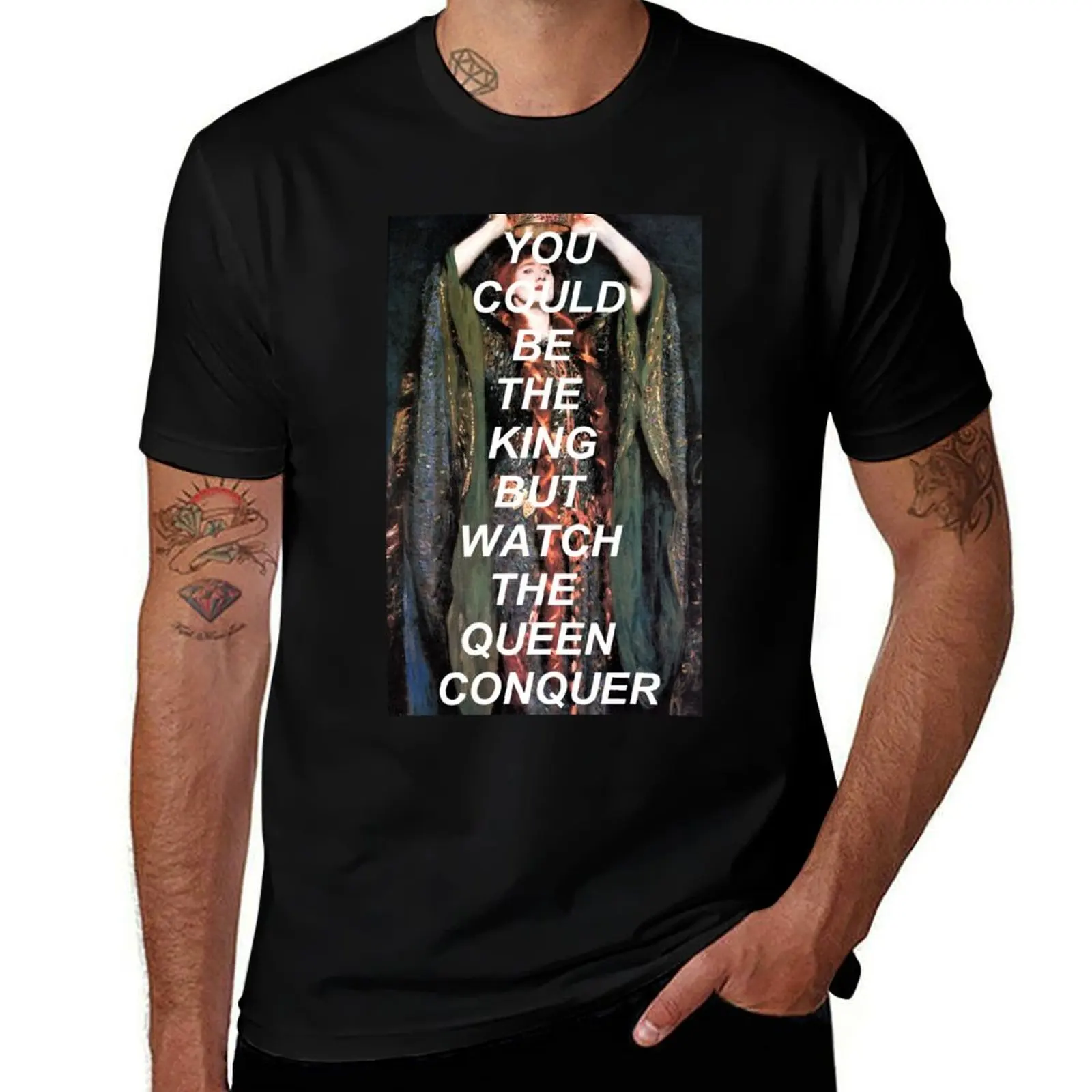 

T-Shirt man be t queen plain the king but for t man shirt watch the could T-Shirt shirt you conquer