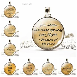 You, Alone, Can Make My Song Take Flight Literary Quote Necklace Glass Cabochon Jewelry Phantom of The Opera Pendant Singer Gift
