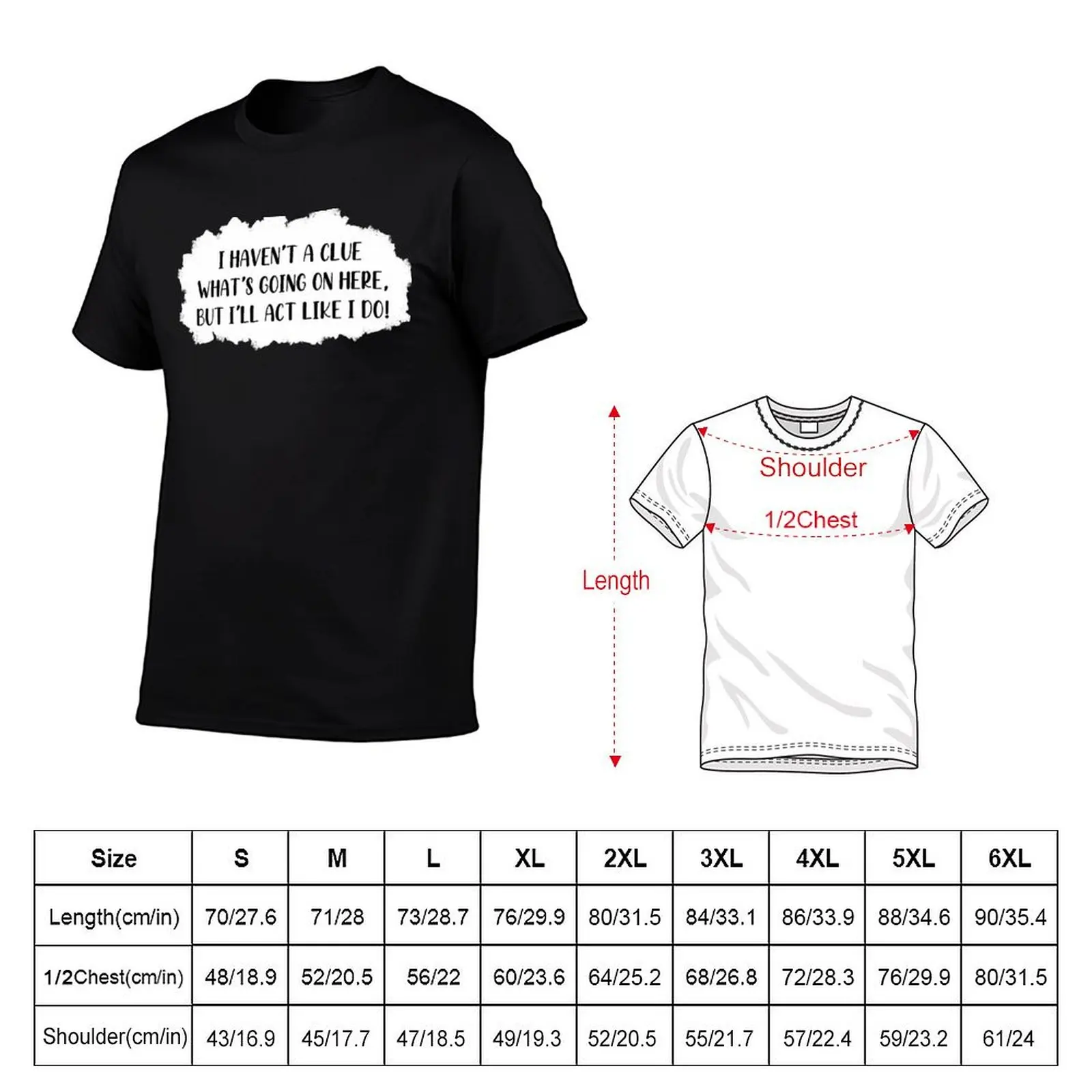 I haven’t a clue what’s going on here, but I’ll act like I do! T-Shirt Outdoor Activity Sports T-Shirt