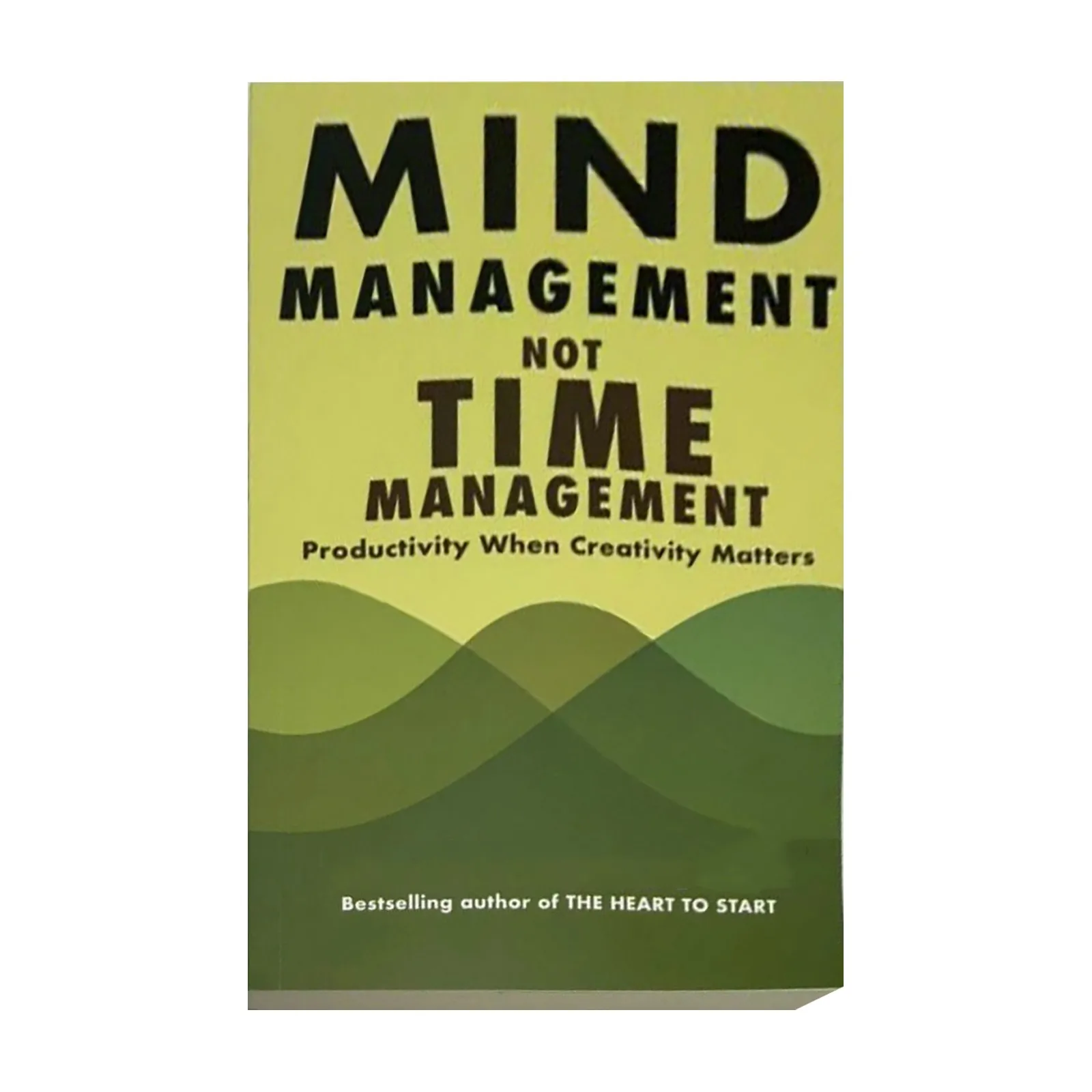 Mind Management Not Time Management By David Kadavy Productivity When Creativity Matters Book