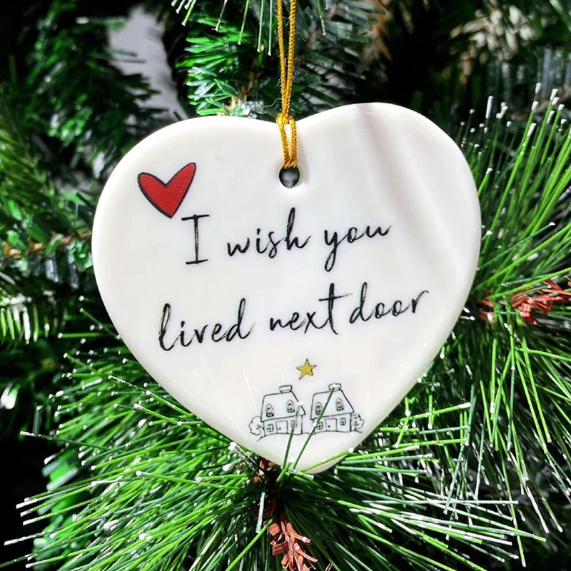 

I Wish You Lived Next Door Ornament,Christmas Ceramic Heart Hanging Ornament, Besties Friendship Christmas Ornament For Friends