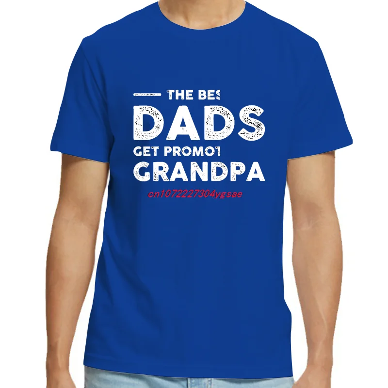 Fashion Summer Cotton Tees Tops The Best Dads Get Promoted To Grandpa Funny New Shirts And T-Shirts Unisex O-Neck Print T Shirt