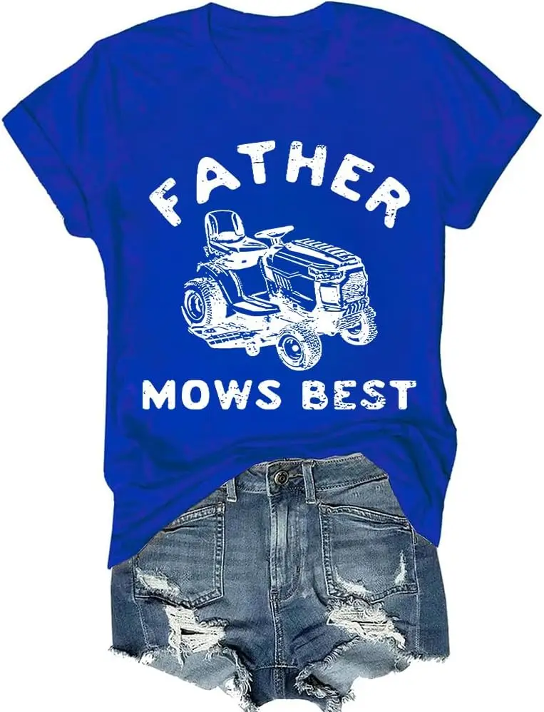 Father Mows Best Tshirt Funny Dad Tshirt