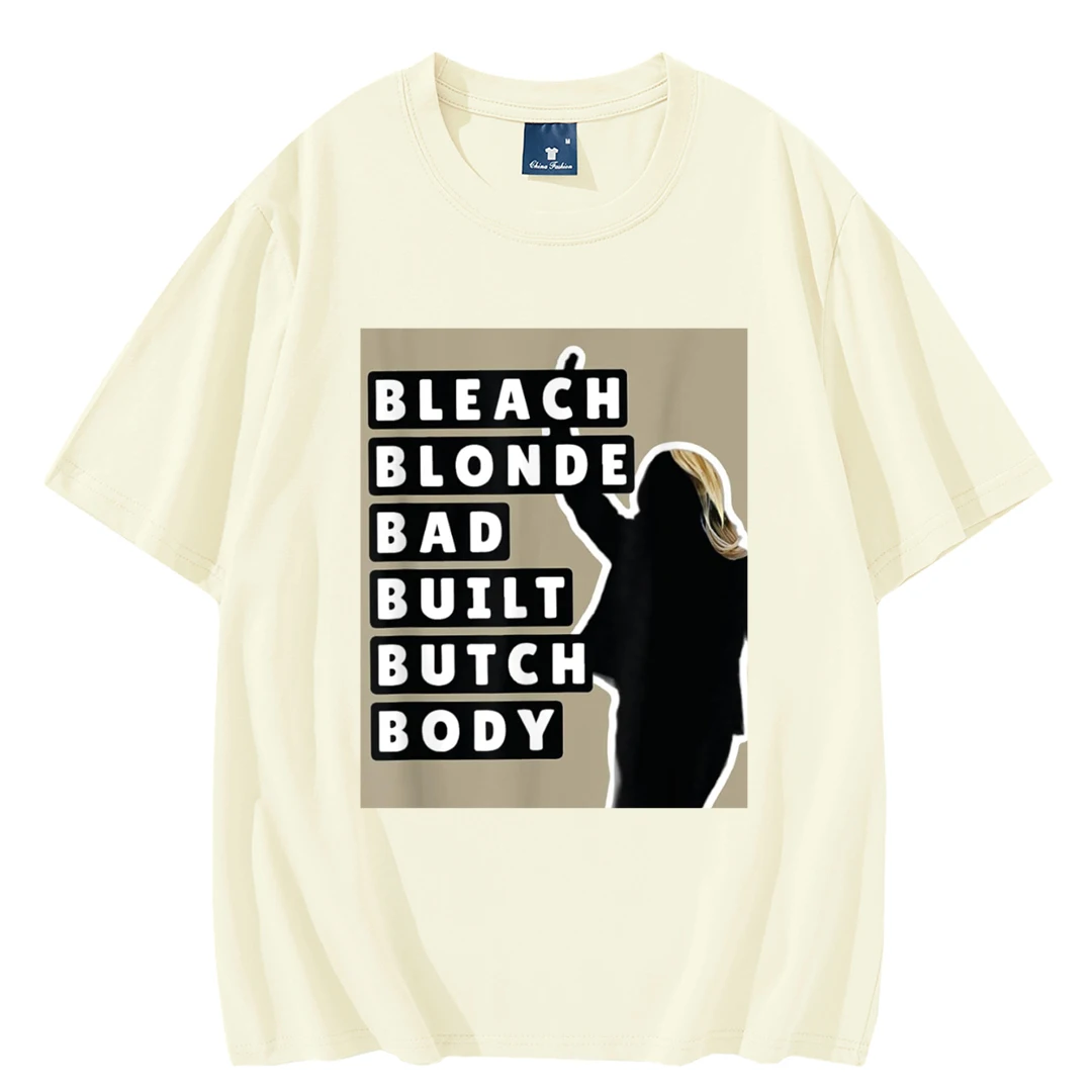 Bleach Blonde Bad Built Butch Body Funny T-Shirt Unisex Tee