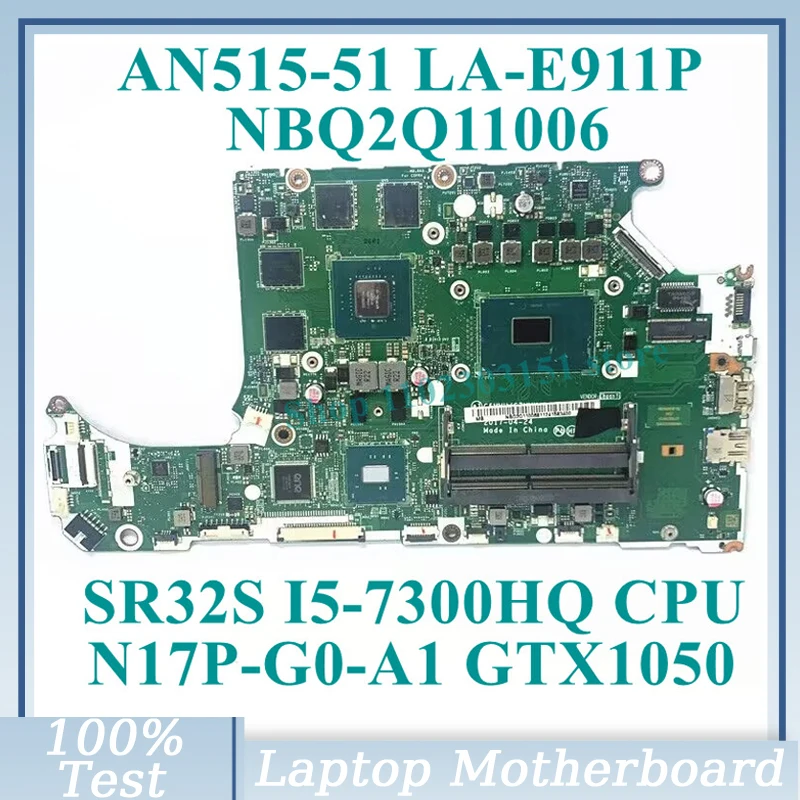 C5MMH/C7MMH LA-E911P W/SR32S I5-7300HQ CPU NBQ2Q11006 For Acer AN515-51 A715-71 Laptop Motherboard N17P-G0-A1 GTX1050 100%Tested