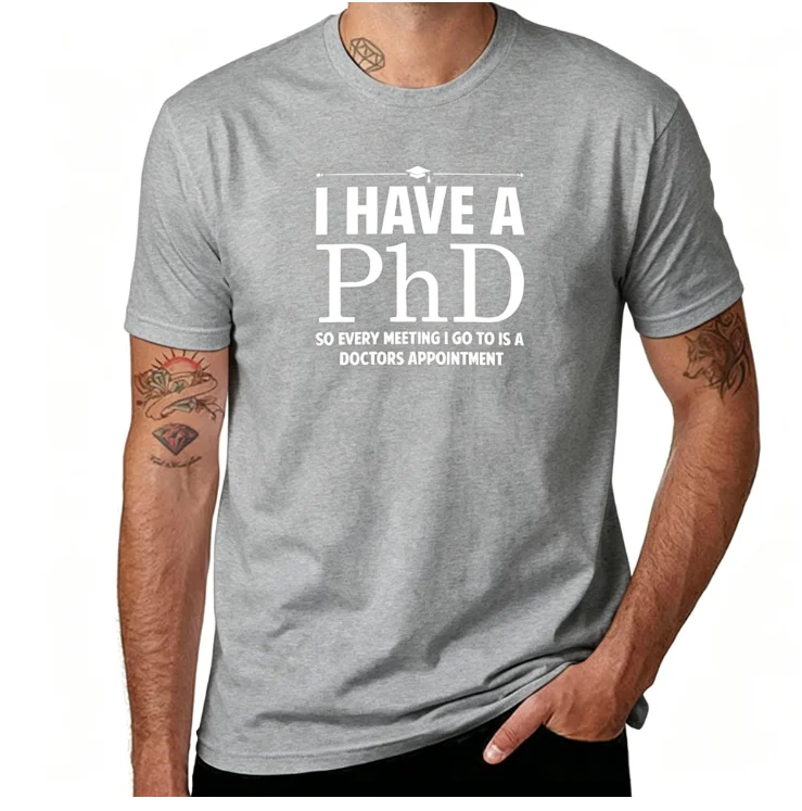 2026 Funny PhD Slogan T Shirt Men Women Doctorate Graduation Gift Tees Humor Quote Loose Fit Short Sleeve Casual Office Tops