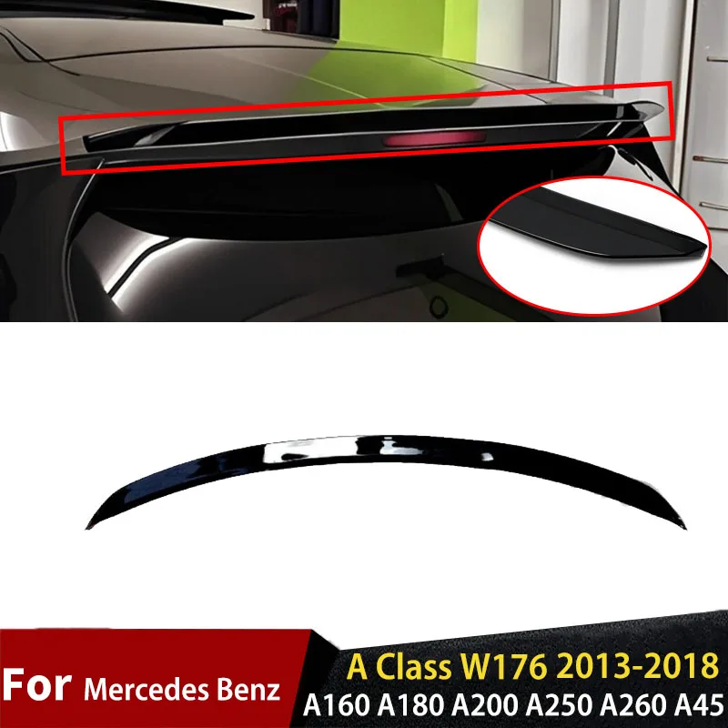 

Задний спойлер на крышу, аксессуары для Mercedes Benz A Class W176 A160 A180 A200 A250 A260 A45 2013–2018, комплекты кузова хэтчбека