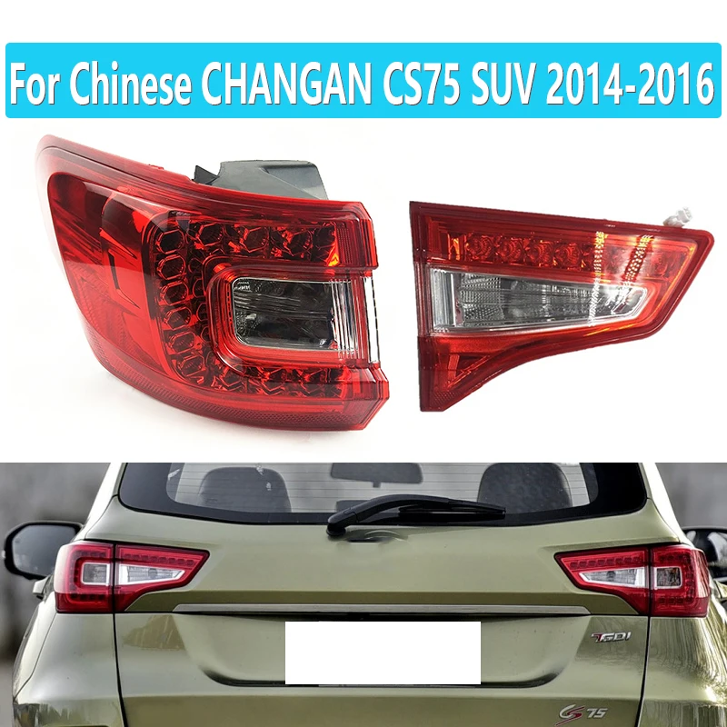Inner Outer Tail Light For Chinese CHANGAN CS75 SUV 2014-2016 Rear Tail Brake Reverse Turn Signal Warning Fog Lamp Taillight