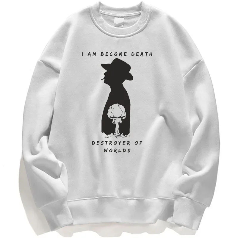 Oppenheimer Sweatshirts Hoodies I Am Become Death Destrover Of Worlds Sweatshirt Men Pullover Men's Clothing Streetwear Crewneck