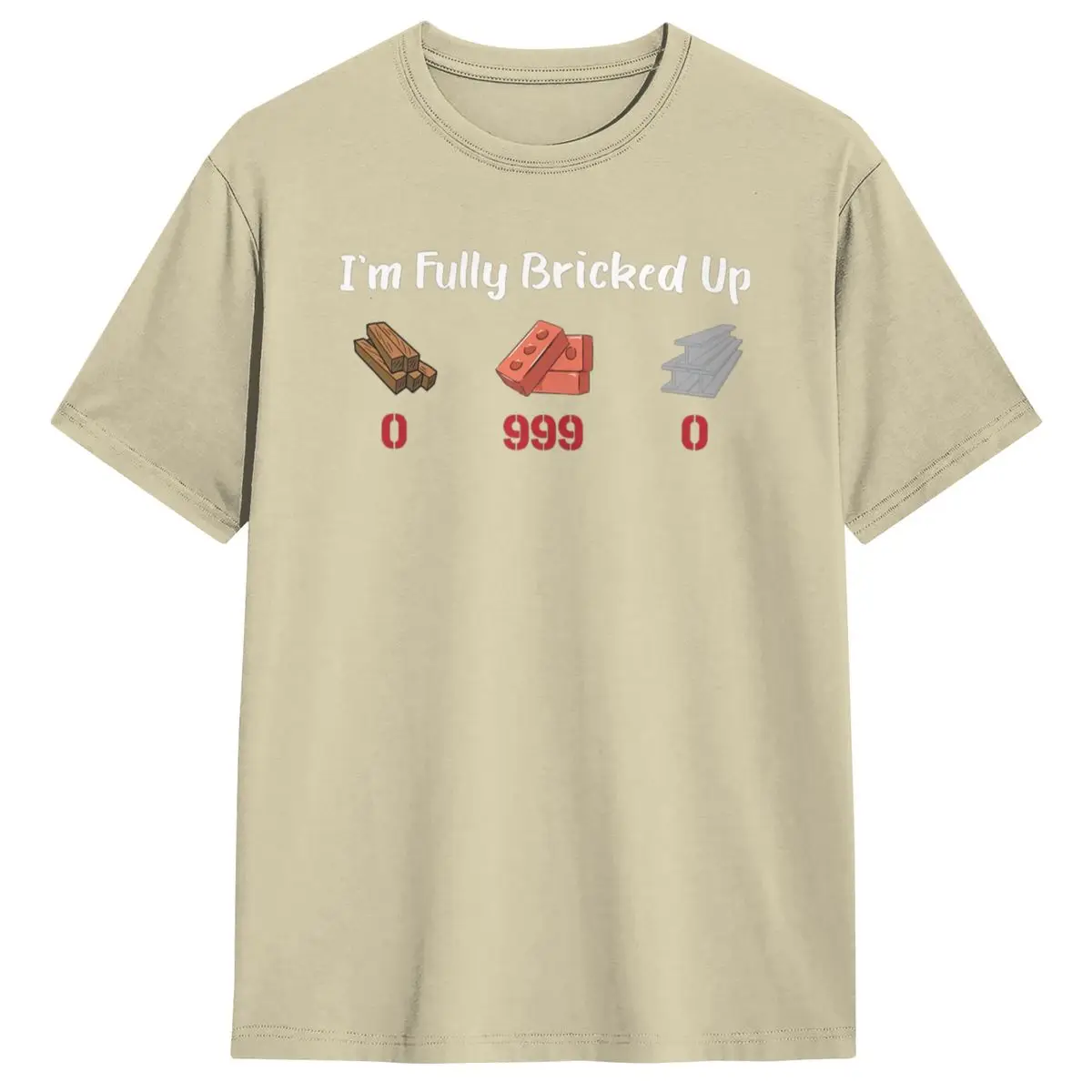 I'm Fully Bricked Up 0 999 0 Funny Saying Quote T-Shirt Harajuku T Shirts Short-Sleeve Tshirt Summer Crewneck Plus Size Tees