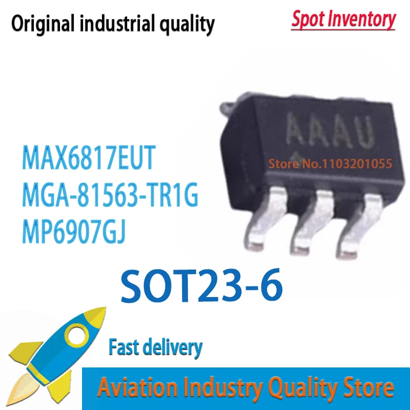 5PCS MAX6817EUT MAX6817 AAAU SOT23-6 MGA-81563-TR1G MGA-81563 MGA81563 81 81* MP6907GJ ATP*