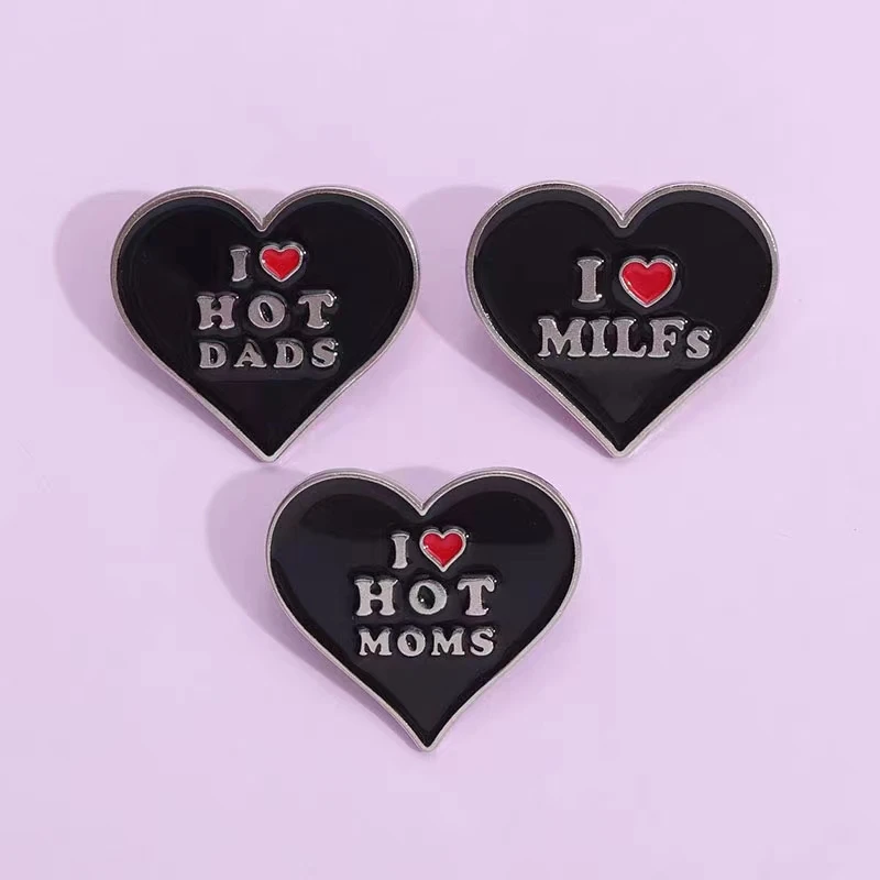 

I Love Hot Dads Moms Milfs Enamel Pins Punk Black Heart Brooches Lapel Badges Jewelry Gift Mother's Day For Women Men Wholesale