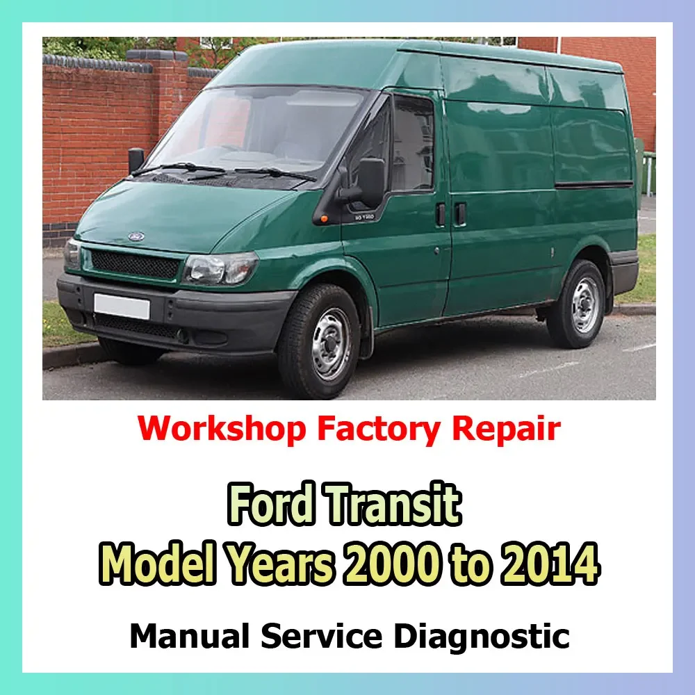 Ford Transit 2000 to 2014 Repair Manual Factory service Workshop general repairs suspension, steering, brakes, body panels