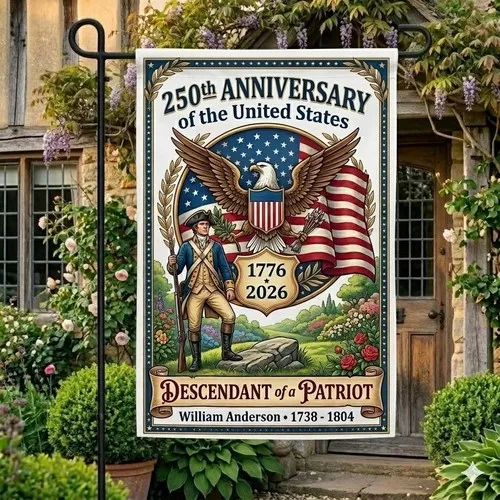 250th Anniversary US Flag, Descendant of a Patriot Garden Flag, 1776 2026 XXQ