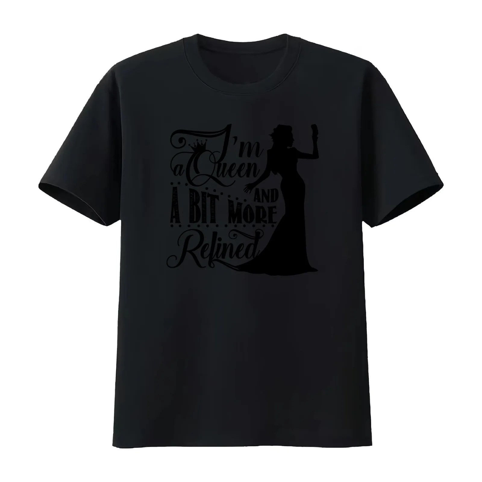 I'm a Queen and a Bit More Refined T-Shirt Summer Casual Cotton Tee Oversized Streetwear Tops Vintage Graphic Print