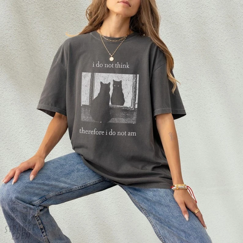I Do Not Think Therefore I Do Not Am Funny Cat  Grunge T-shirt Vintage 80s 90s Retro Clothes Aesthetic Clothing Woman T-shirts