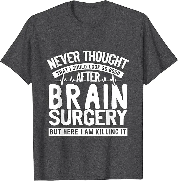 Funny Brain Surgery Survivor Brain Awareness T-Shirt Y2k Brain Tumor Supporter Novelty Gift Humor Letters Printed Saying Tee Top