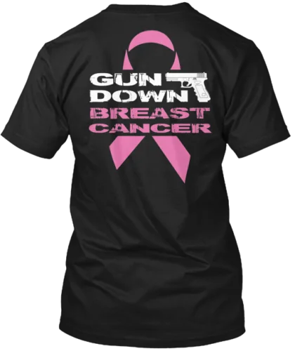 Gun Down Breast Cancer  T-Shirt Made in the USA Size S to 5XL