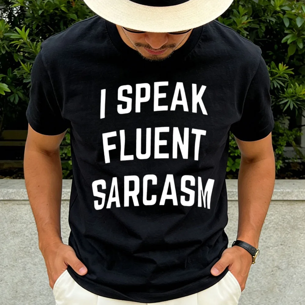 I Speak Fluent Sarcasm  Funny Sarcastic Humor Joke Comment Saying Men T-Shirt Summer Funny Unisex T Shirt Oversized Tops