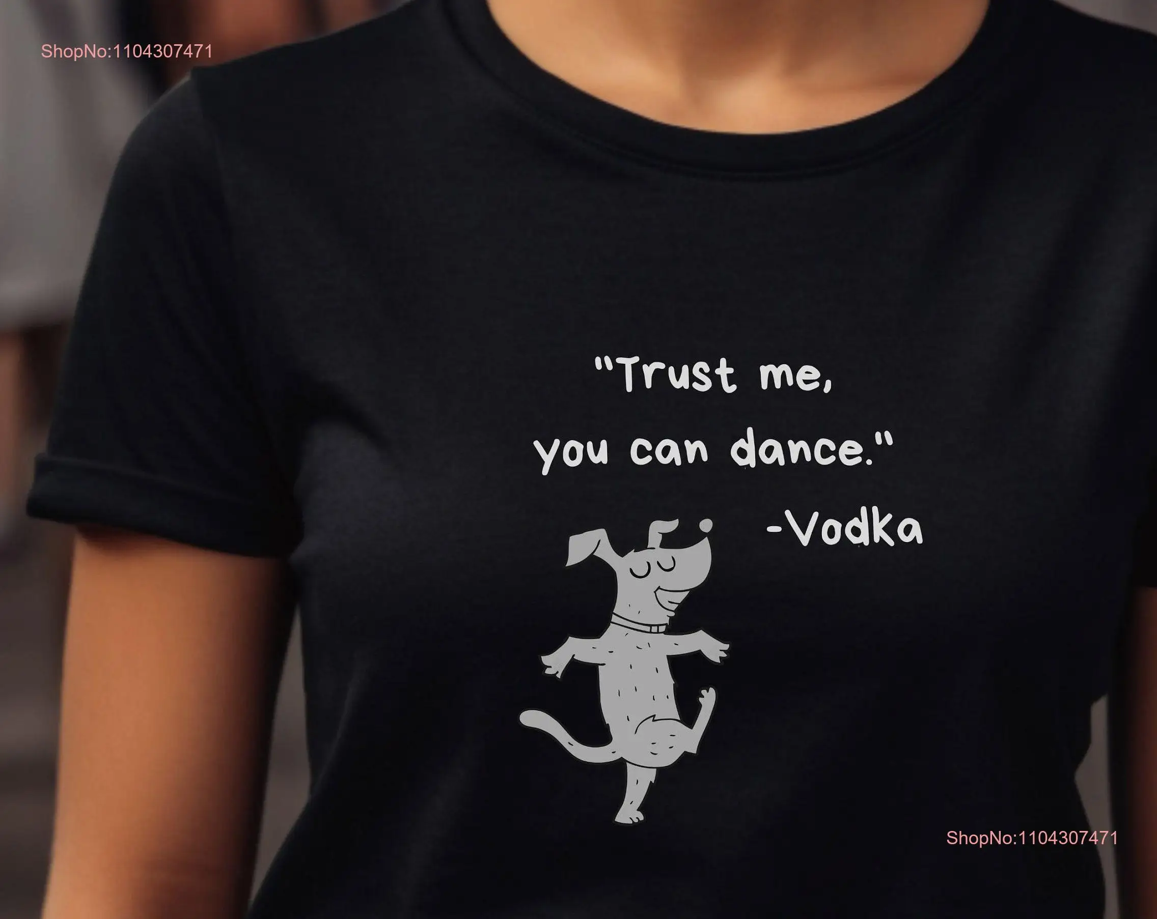 Funny T Shirt You Can Dance According to Vodka Party Humorous for Her Him NighT long or short sleeves