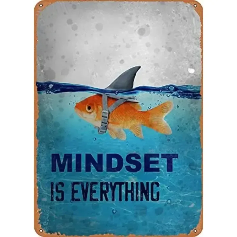 Mindset is Everything Metal Signs Motivational Poster Wall Art Novelty Gift Goldfish Home Decor Prints vintag metal sign