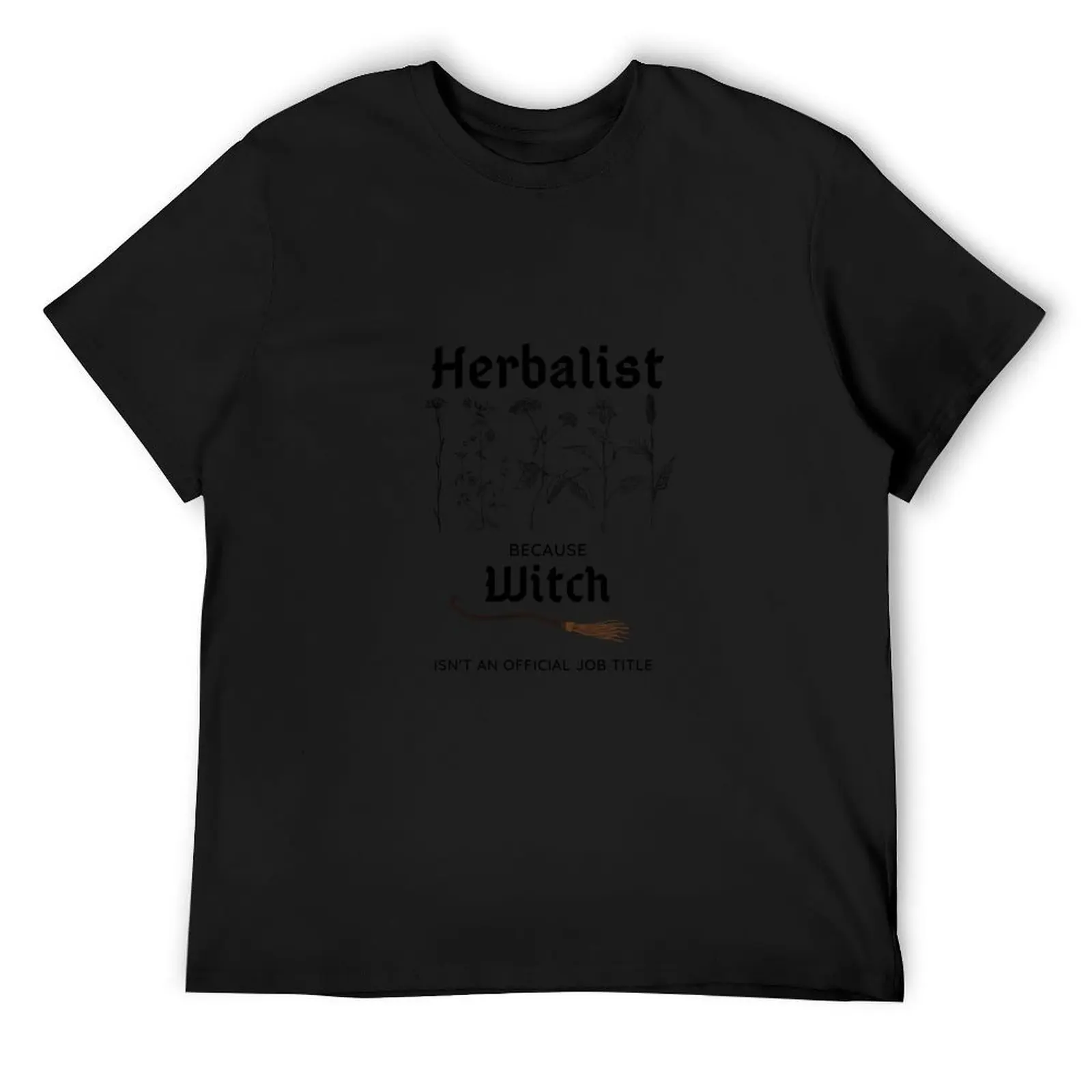 Herbalist, because Witch isn't an official job title T-Shirt oversized vintage t shirts summer top shirts graphic tee men