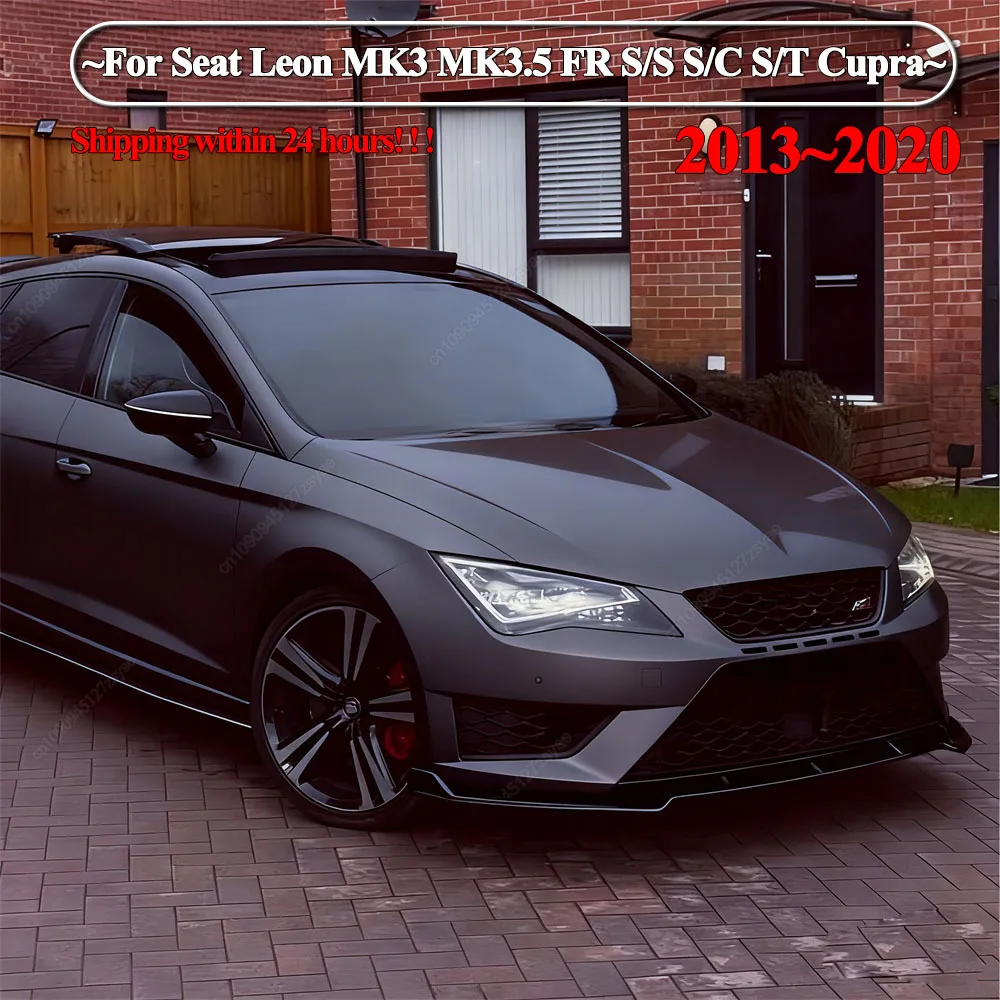 

For Seat Leon MK3 MK3.5 FR S/S S/C S/T Cupra 2013-2020 Car Front Bumper Lip Spoiler Splitter Diffuser ABS Black Bodykits Tuning